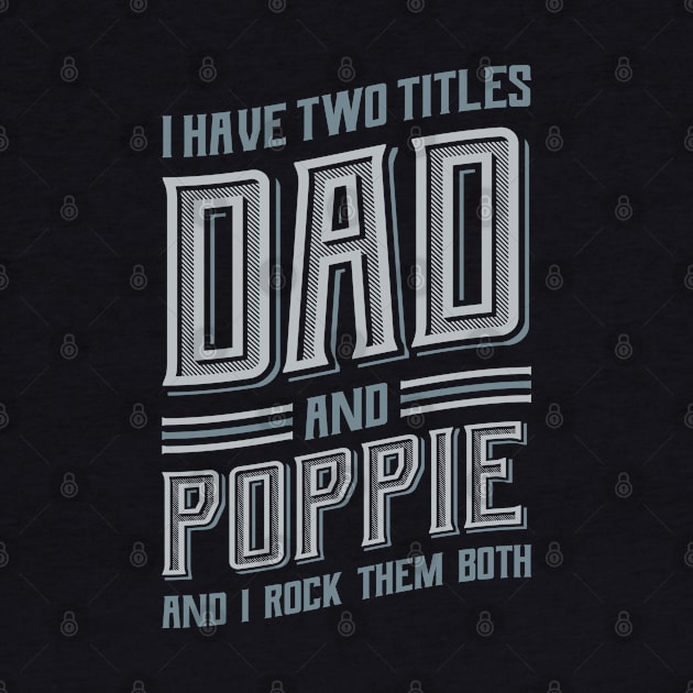 I have Two Titles Dad and Poppie by aneisha